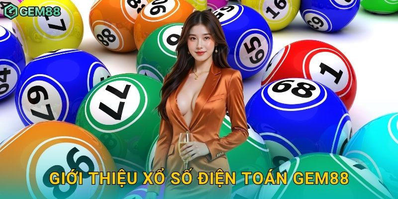 Giới thiệu xổ số điện toán Gem88