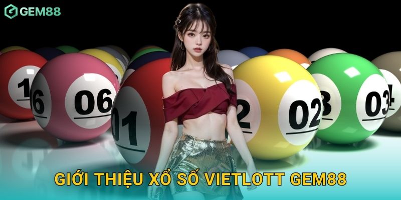 Giới thiệu xổ số Vietlott Gem88