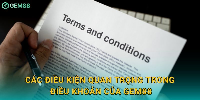 Các điều kiện quan trọng trong điều khoản của Gem88