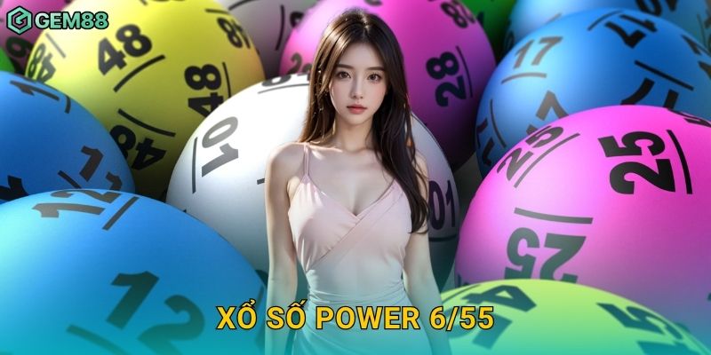Xổ số Power 6/55 – Đỉnh cao cơ hội Jackpot tại Gem88