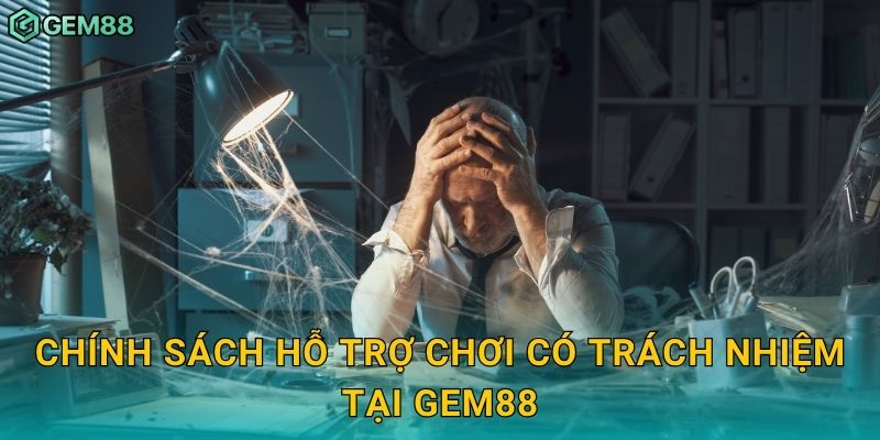 Chính sách hỗ trợ chơi có trách nhiệm tại Gem88