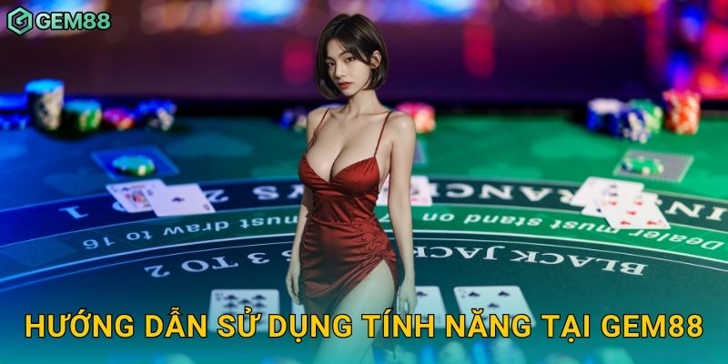 Hướng dẫn sử dụng tính năng tại Gem88