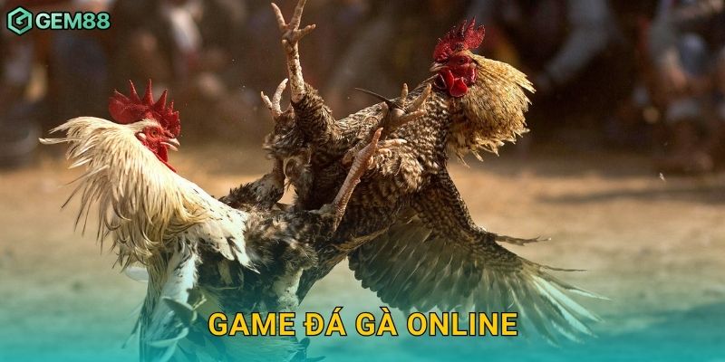 Game đá gà online – Giải trí kịch tính mọi lúc tại Gem88
